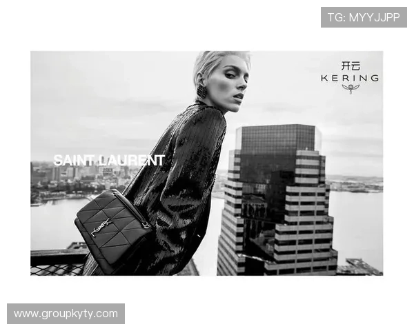 开云集团的品牌战略在全球奢侈品市场中的重要作用分析 开云集团的品牌战略在全球奢侈品市场中的重要作用分析